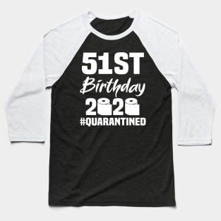 51st Birthday 2020 Quarantined Baseball T-Shirt